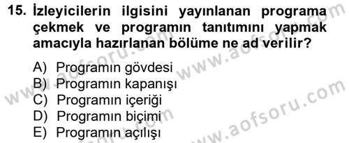 Radyo ve Televizyonda Program Yapımı Dersi 2012 - 2013 Yılı (Vize) Ara Sınavı 15. Soru