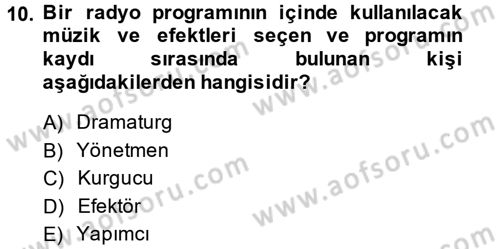 Radyo ve Televizyonda Program Yapımı Dersi 2013 - 2014 Yılı (Vize) Ara Sınav Soruları 10. Soru