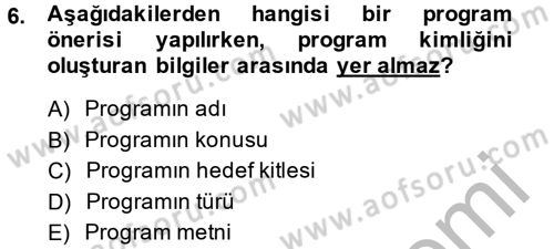 Radyo ve Televizyonda Program Yapımı Dersi 2013 - 2014 Yılı (Vize) Ara Sınav Soruları 6. Soru
