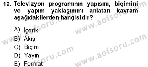Radyo ve Televizyonda Program Yapımı Dersi 2014 - 2015 Yılı (Vize) Ara Sınav Soruları 12. Soru