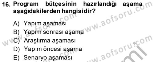 Radyo ve Televizyonda Program Yapımı Dersi 2014 - 2015 Yılı (Vize) Ara Sınav Soruları 16. Soru