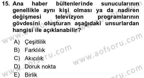 Radyo ve Televizyonda Program Yapımı Dersi 2017 - 2018 Yılı (Vize) Ara Sınav Soruları 15. Soru