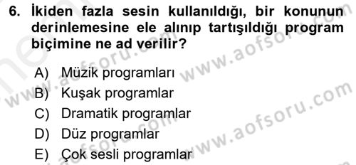 Radyo ve Televizyonda Program Yapımı Dersi 2017 - 2018 Yılı (Vize) Ara Sınav Soruları 6. Soru