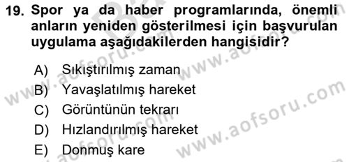 Radyo ve Televizyonda Program Yapımı Dersi 2021 - 2022 Yılı (Final) Dönem Sonu Sınav Soruları 19. Soru