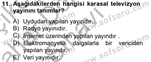Radyo ve Televizyon Yayıncılığı Dersi 2012 - 2013 Yılı (Final) Dönem Sonu Sınav Soruları 11. Soru