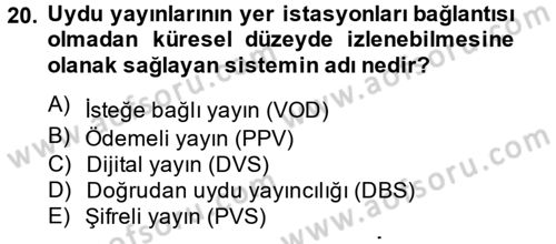 Radyo ve Televizyon Yayıncılığı Dersi 2013 - 2014 Yılı (Vize) Ara Sınav Soruları 20. Soru