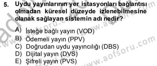 Radyo ve Televizyon Yayıncılığı Dersi 2013 - 2014 Yılı (Final) Dönem Sonu Sınav Soruları 5. Soru