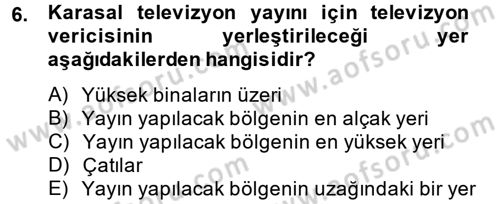 Radyo ve Televizyon Yayıncılığı Dersi 2013 - 2014 Yılı (Final) Dönem Sonu Sınav Soruları 6. Soru