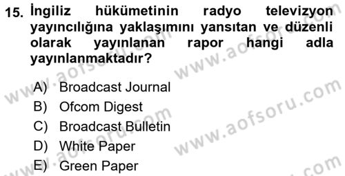 Radyo ve Televizyon Yayıncılığı Dersi 2016 - 2017 Yılı (Vize) Ara Sınav Soruları 15. Soru