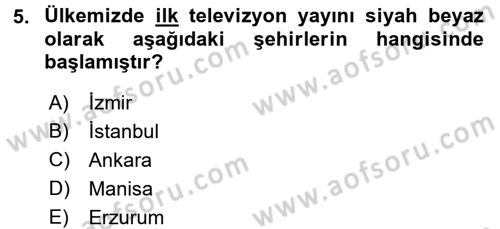 Radyo ve Televizyon Yayıncılığı Dersi 2016 - 2017 Yılı (Final) Dönem Sonu Sınav Soruları 5. Soru