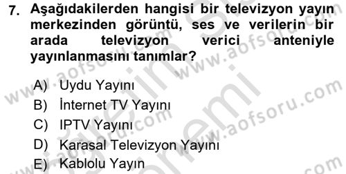 Radyo ve Televizyon Yayıncılığı Dersi 2016 - 2017 Yılı (Final) Dönem Sonu Sınav Soruları 7. Soru