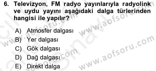 Radyo ve Televizyon Yayıncılığı Dersi 2017 - 2018 Yılı (Final) Dönem Sonu Sınav Soruları 6. Soru