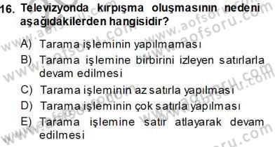 Radyo ve Televizyon Tekniği Dersi 2013 - 2014 Yılı Tek Ders Sınav Soruları 16. Soru