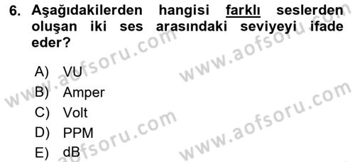 Radyo ve Televizyon Tekniği Dersi 2021 - 2022 Yılı (Vize) Ara Sınav Soruları 6. Soru