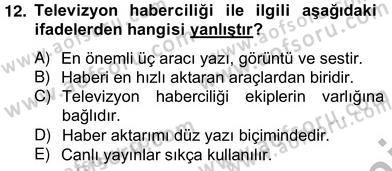 Radyo ve Televizyon Haberciliği Dersi 2012 - 2013 Yılı (Vize) Ara Sınav Soruları 12. Soru