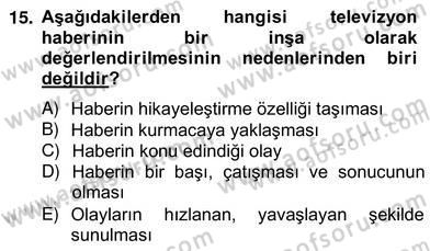 Radyo ve Televizyon Haberciliği Dersi 2012 - 2013 Yılı (Vize) Ara Sınav Soruları 15. Soru