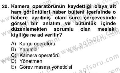 Radyo ve Televizyon Haberciliği Dersi 2012 - 2013 Yılı (Vize) Ara Sınav Soruları 20. Soru