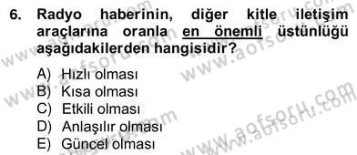 Radyo ve Televizyon Haberciliği Dersi 2012 - 2013 Yılı (Vize) Ara Sınav Soruları 6. Soru
