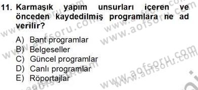 Radyo ve Televizyon Haberciliği Dersi 2012 - 2013 Yılı (Final) Dönem Sonu Sınav Soruları 11. Soru
