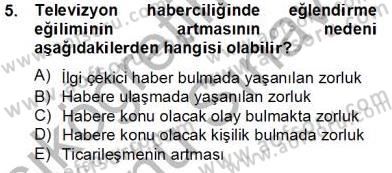 Radyo ve Televizyon Haberciliği Dersi 2012 - 2013 Yılı (Final) Dönem Sonu Sınav Soruları 5. Soru