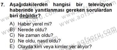 Radyo ve Televizyon Haberciliği Dersi 2012 - 2013 Yılı (Final) Dönem Sonu Sınav Soruları 7. Soru