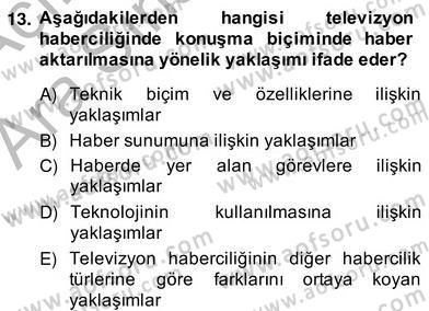 Radyo ve Televizyon Haberciliği Dersi 2013 - 2014 Yılı (Vize) Ara Sınav Soruları 13. Soru
