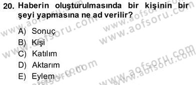 Radyo ve Televizyon Haberciliği Dersi 2013 - 2014 Yılı (Vize) Ara Sınav Soruları 20. Soru