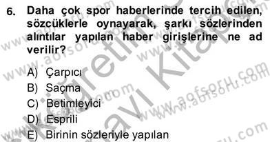 Radyo ve Televizyon Haberciliği Dersi 2013 - 2014 Yılı (Vize) Ara Sınav Soruları 6. Soru