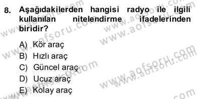 Radyo ve Televizyon Haberciliği Dersi 2013 - 2014 Yılı (Vize) Ara Sınav Soruları 8. Soru