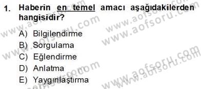 Radyo ve Televizyon Haberciliği Dersi 2013 - 2014 Yılı (Final) Dönem Sonu Sınav Soruları 1. Soru