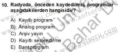 Radyo ve Televizyon Haberciliği Dersi 2013 - 2014 Yılı (Final) Dönem Sonu Sınav Soruları 10. Soru