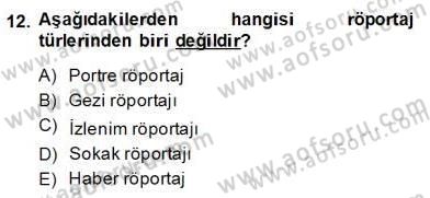 Radyo ve Televizyon Haberciliği Dersi 2013 - 2014 Yılı (Final) Dönem Sonu Sınav Soruları 12. Soru