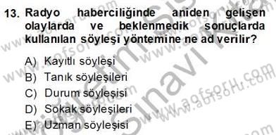 Radyo ve Televizyon Haberciliği Dersi 2013 - 2014 Yılı (Final) Dönem Sonu Sınav Soruları 13. Soru