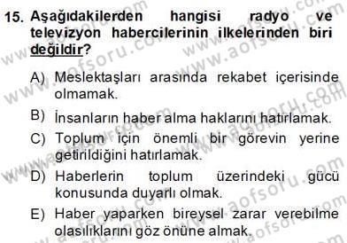Radyo ve Televizyon Haberciliği Dersi 2013 - 2014 Yılı (Final) Dönem Sonu Sınav Soruları 15. Soru