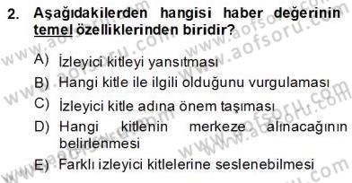 Radyo ve Televizyon Haberciliği Dersi 2013 - 2014 Yılı (Final) Dönem Sonu Sınav Soruları 2. Soru