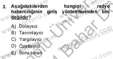 Radyo ve Televizyon Haberciliği Dersi 2013 - 2014 Yılı (Final) Dönem Sonu Sınav Soruları 3. Soru