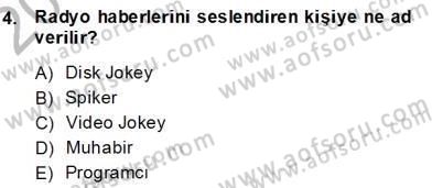 Radyo ve Televizyon Haberciliği Dersi 2013 - 2014 Yılı (Final) Dönem Sonu Sınav Soruları 4. Soru