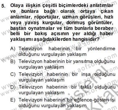 Radyo ve Televizyon Haberciliği Dersi 2013 - 2014 Yılı (Final) Dönem Sonu Sınav Soruları 5. Soru