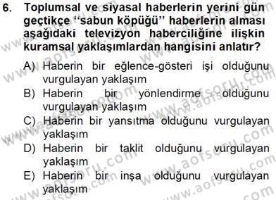 Radyo ve Televizyon Haberciliği Dersi 2013 - 2014 Yılı Tek Ders Sınav Soruları 6. Soru