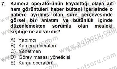 Radyo ve Televizyon Haberciliği Dersi 2013 - 2014 Yılı Tek Ders Sınav Soruları 7. Soru