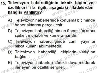 Radyo ve Televizyon Haberciliği Dersi 2014 - 2015 Yılı (Vize) Ara Sınav Soruları 15. Soru