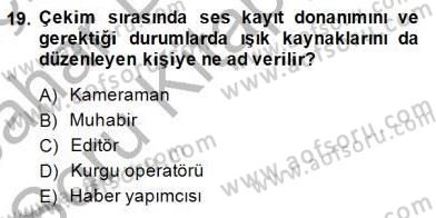 Radyo ve Televizyon Haberciliği Dersi 2014 - 2015 Yılı (Vize) Ara Sınav Soruları 19. Soru