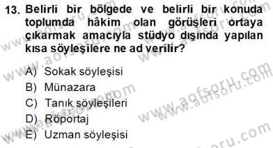 Radyo ve Televizyon Haberciliği Dersi 2014 - 2015 Yılı (Final) Dönem Sonu Sınavı 13. Soru