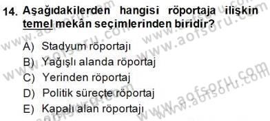 Radyo ve Televizyon Haberciliği Dersi 2014 - 2015 Yılı (Final) Dönem Sonu Sınavı 14. Soru