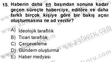 Radyo ve Televizyon Haberciliği Dersi 2014 - 2015 Yılı (Final) Dönem Sonu Sınavı 15. Soru