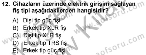 Radyo ve Televizyonda Ölçü Bakım Dersi 2012 - 2013 Yılı (Vize) Ara Sınavı 12. Soru