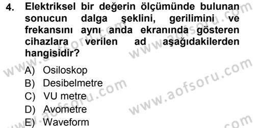 Radyo ve Televizyonda Ölçü Bakım Dersi 2012 - 2013 Yılı (Final) Dönem Sonu Sınav Soruları 4. Soru