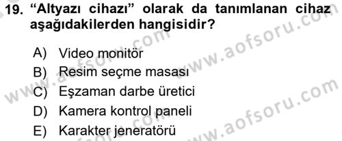 Radyo ve Televizyonda Ölçü Bakım Dersi 2017 - 2018 Yılı (Vize) Ara Sınavı 19. Soru