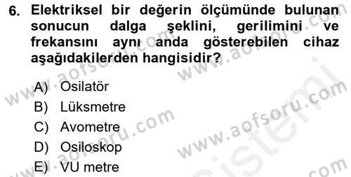 Radyo ve Televizyonda Ölçü Bakım Dersi 2018 - 2019 Yılı (Vize) Ara Sınavı 6. Soru