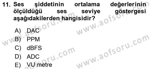 Radyo ve Televizyonda Ölçü Bakım Dersi 2019 - 2020 Yılı (Final) Dönem Sonu Sınavı 11. Soru